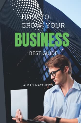 How to Grow Your Business Best Guide