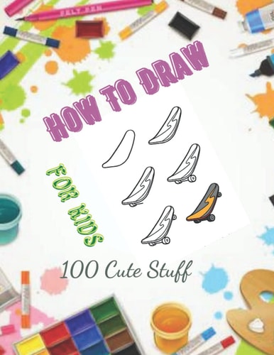 How To Draw 100 Cute Stuff for Kids Drawing Cute Style Step-by-Step Everythings for Your Child