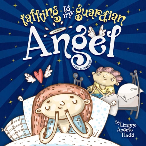 Talking to My Guardian Angel A Kids Bedtime Story