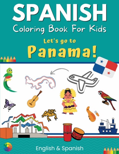 Spanish Coloring Book For Kids - Let's Go to Panama! English & Spanish