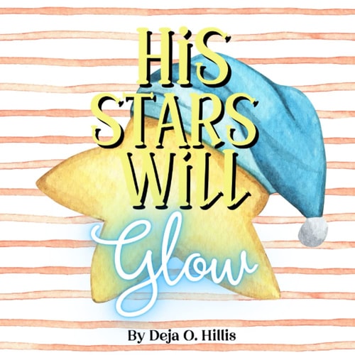 His Stars Will Glow A Faith-based Bedtime Story about God, the Stars, and Nature
