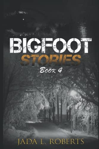 Jada L. Roberts Bigfoot Stories 4