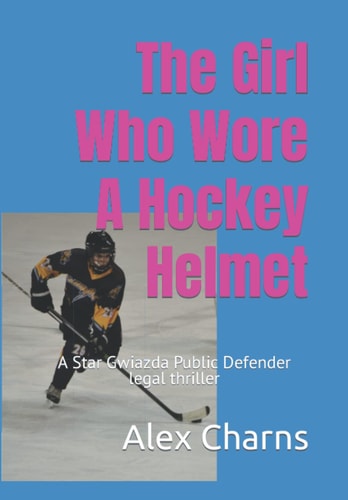 The Girl Who Wore A Hockey Helmet A Star Gwiazda Public Defender Legal Thriller