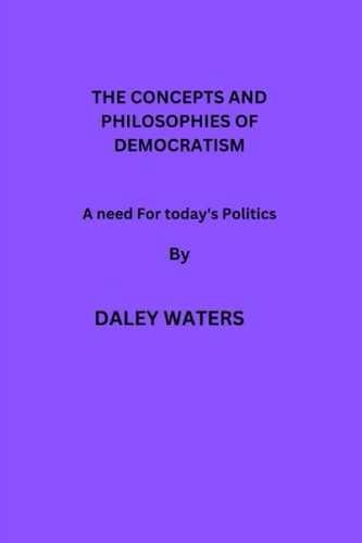 The Concepts And Philosophies Of Democratism A Need For Today's Politics