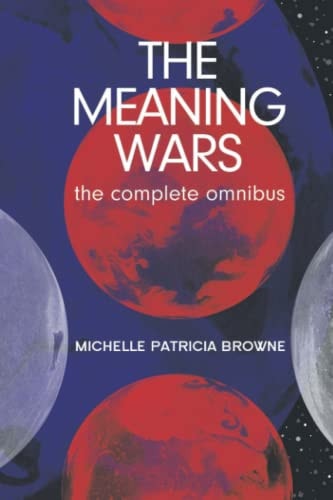 The Meaning Wars Complete Omnibus A Queer Space Opera