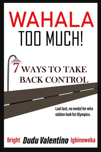 Wahala Too Much - 7 Ways to Take Back Control
