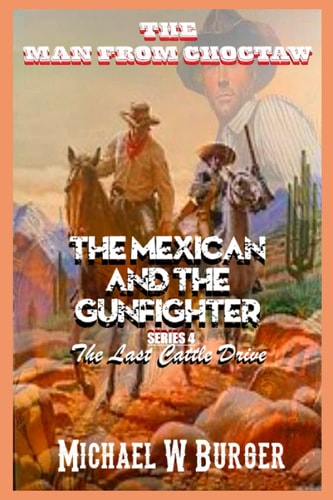 The Man from Choctaw - The Mexican and the Gunfighter The Last Cattle Drive