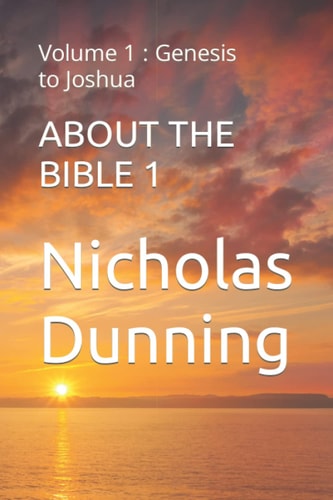 About the Bible 1 Volume 1: Genesis to Joshua