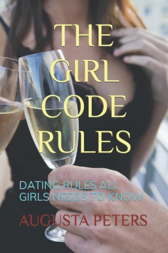 The Girl Code Rules Dating Rules All Girls Needs to Know