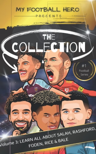 My Football Hero The Collection Volume 3 Learn All about Salah, Rashford, Foden, Rice & Bale
