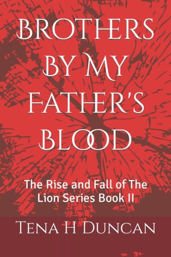 Brothers By My Father's Blood The Rise and Fall of The Lion Series Book II