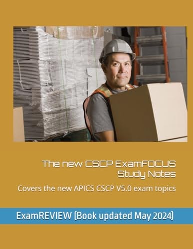 The New CSCP ExamFOCUS Study Notes Covers the New APICS CSCP V5.0 Exam Topics