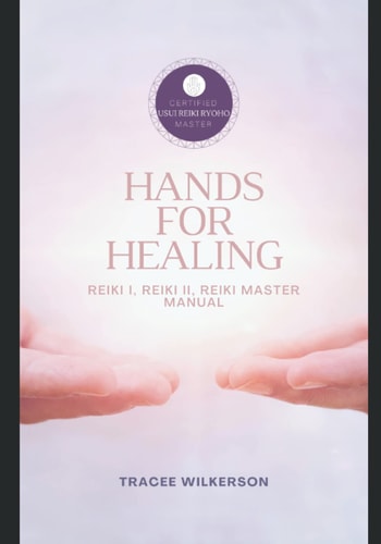 Hands for Healing Reiki Manual Level I, II & Master Manual