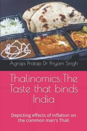Thalinomics The Taste that Binds India: Depicting Effects of Inflation on the Common Man's Thali