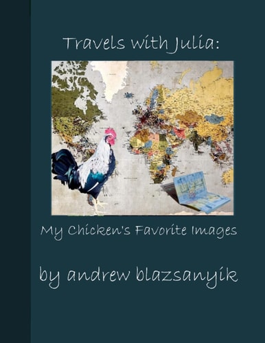 Travels with Julia My Chicken's Favorite Images