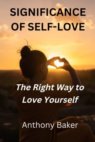 Significance of Self-Love The Right Way to Love Yourself