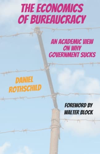 The Economics of Bureaucracy An Academic View On Why Government Sucks