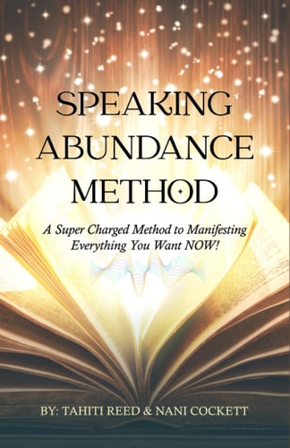 Speaking Abundance Method A Super Charged Method to Manifesting Everything You Want NOW