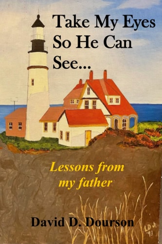 Take My Eyes So He Can See Lessons from My Father