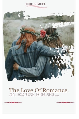 Friendship (The Love Of Romance) An Excuse For Sex.