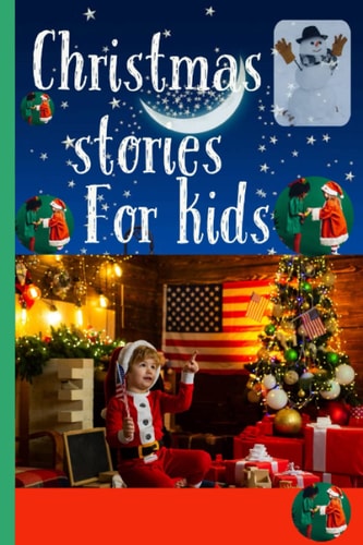 Christmas Stories for Kids Short and Interesting Christmas Stories for Kids