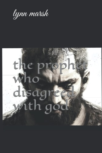 the prophet who disagreed with god