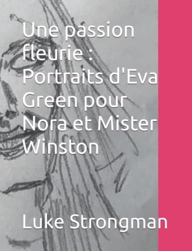 Une Passion Fleurie Portraits D'Eva Green Pour Nora Et Mister Winston