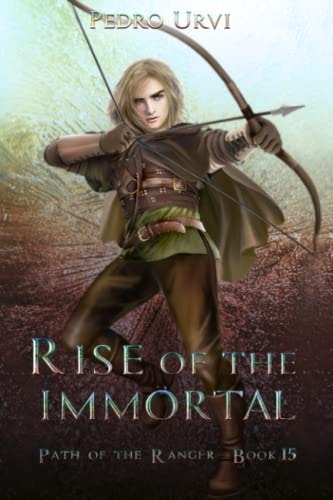 Rise of the Immortal (Path of the Ranger Book 15)