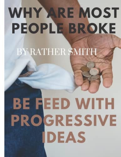 Why are Most People Broke Be Feed with Progressive Ideas