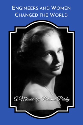 Engineers and Women Changed the World A Memoir (B&W)