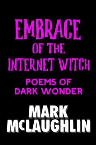 Embrace Of The Internet Witch Poems Of Dark Wonder