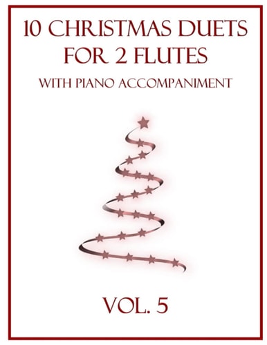 10 Christmas Duets for 2 Flutes with Piano Accompaniment Vol. 5