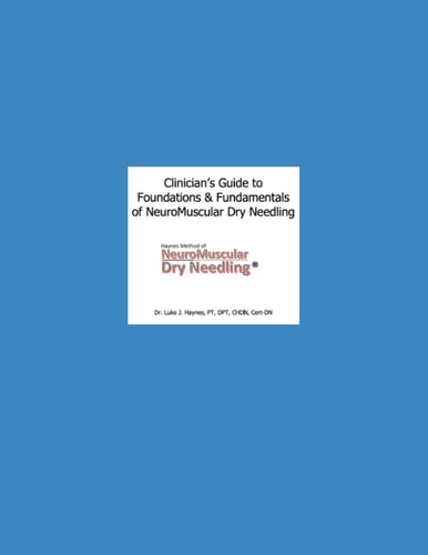 Clinician's Guide to NeuroMuscular Dry Needling The Haynes Method