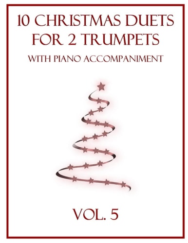 10 Christmas Duets for 2 Trumpets with Piano Accompaniment Vol. 5