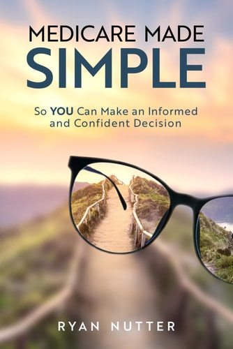 Medicare Made Simple So YOU Can Make an Informed and Confident Decision