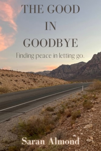 The Good In Goodbye Finding Peace in Letting Go.