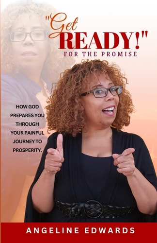 "Get Ready!" For the Promise How God Prepares You Through Your Painful Journey to Prosperity