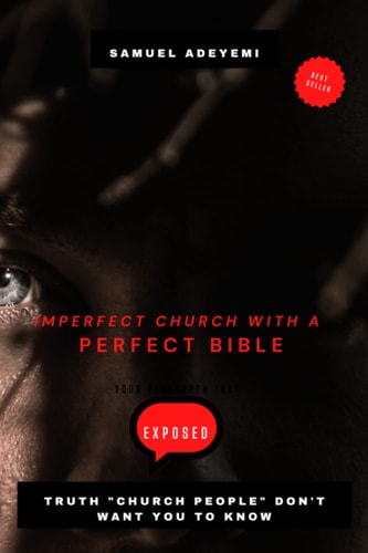 Imperfect Church with a Perfect Bible Secrets Church People Don't Want You to Know
