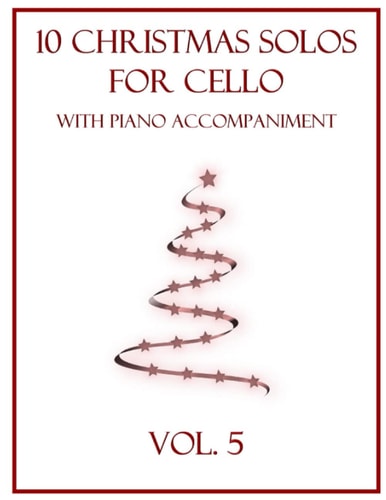 10 Christmas Solos for Cello with Piano Accompaniment Vol. 5