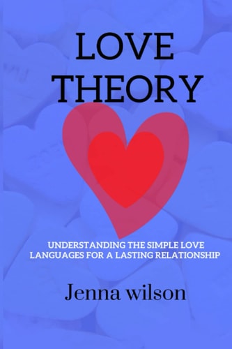 Love Theory Understanding the Simple Love Languages for a Lasting Relationships