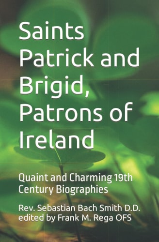 Saints Patrick and Brigid, Patrons of Ireland Quaint and Charming 19th Century Biographies