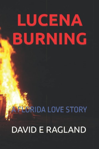 Lucena Burning A Florida Love Story