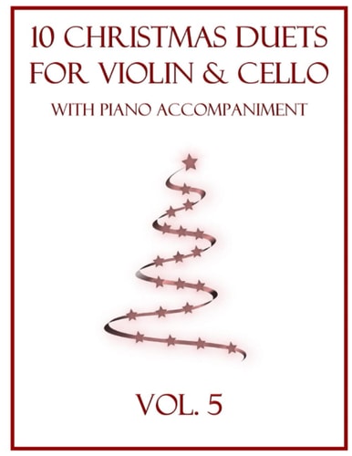 10 Christmas Duets for Violin and Cello with Piano Accompaniment Vol. 5