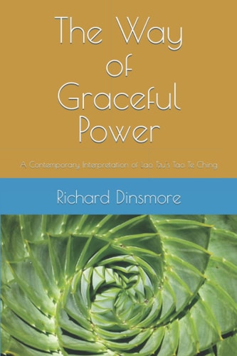 The Way of Graceful Power A Contemporary Interpretation of Lao Tzu's Tao Te Ching