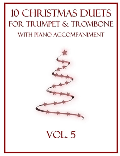 10 Christmas Duets for Trumpet and Trombone with Piano Accompaniment Vol. 5