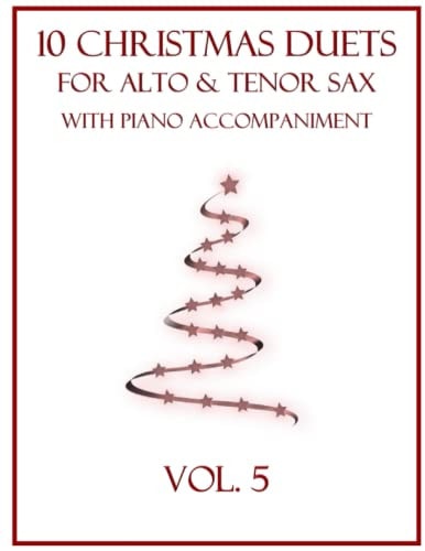 10 Christmas Duets for Alto and Tenor Sax with Piano Accompaniment Vol. 5