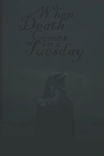 When Death Comes on a Tuesday