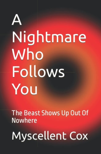 A Nightmare Who Follows You The Beast Shows Up Out Of Nowhere