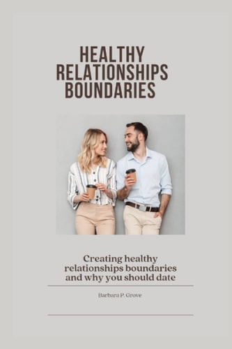 Healthy Relationships Boundaries Creating Healthy Relationships Boundaries and why You Should Date