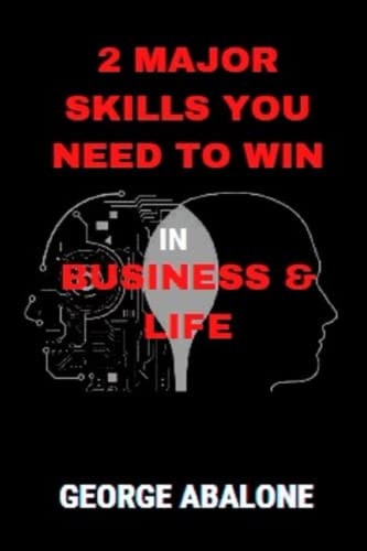 2 Major Skills You Need to Win in Business & Life